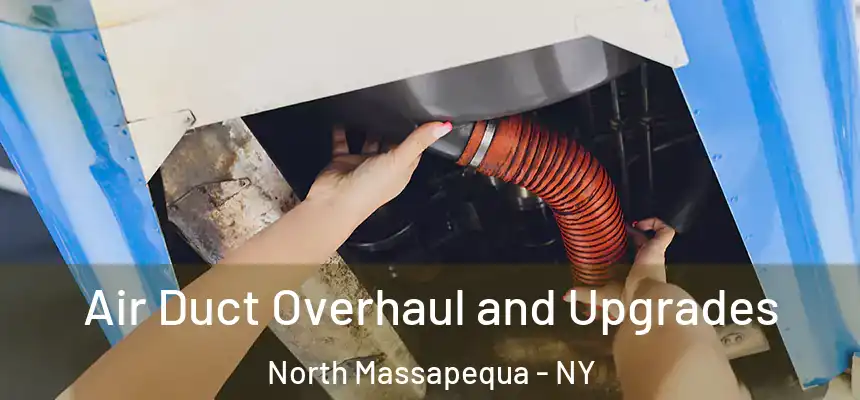  Air Duct Overhaul and Upgrades North Massapequa - NY