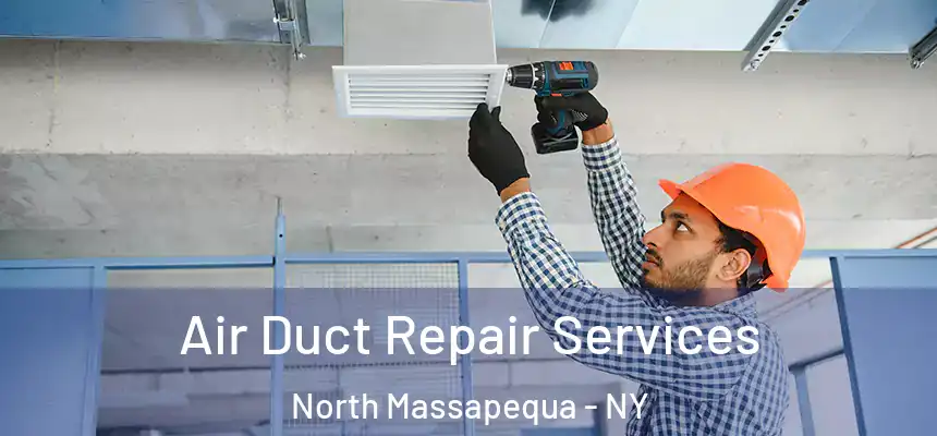 Air Duct Repair Services North Massapequa - NY