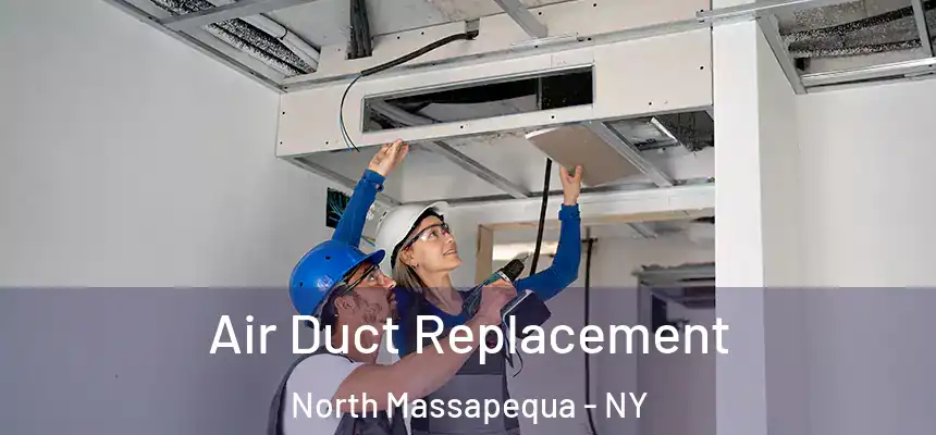 Air Duct Replacement North Massapequa - NY
