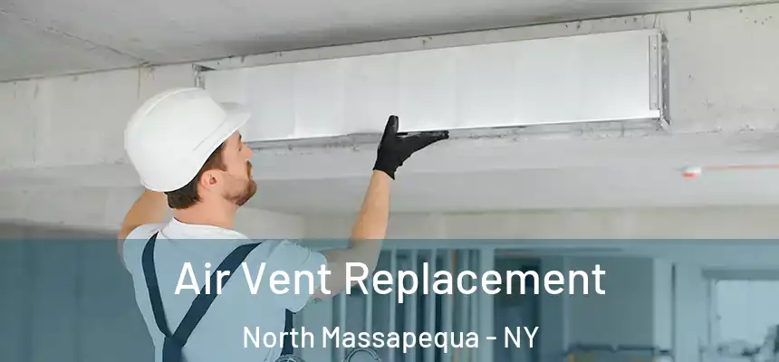 Air Vent Replacement North Massapequa - NY