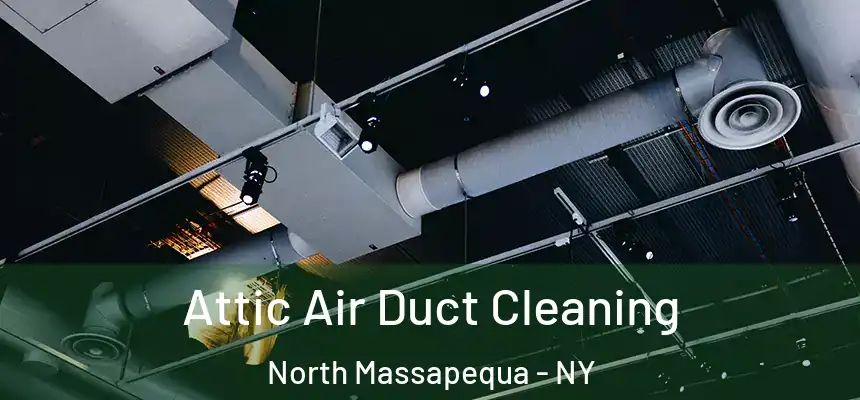  Attic Air Duct Cleaning North Massapequa - NY