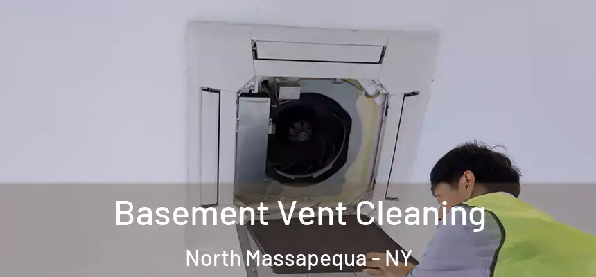 Basement Vent Cleaning North Massapequa - NY
