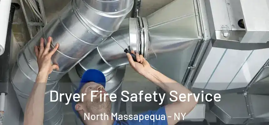  Dryer Fire Safety Service North Massapequa - NY