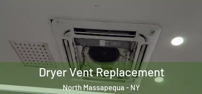  Dryer Vent Replacement North Massapequa - NY
