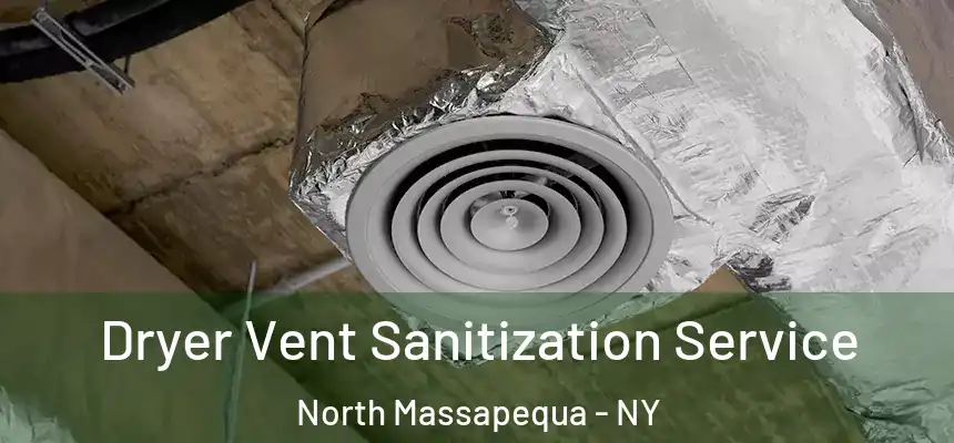 Dryer Vent Sanitization Service North Massapequa - NY