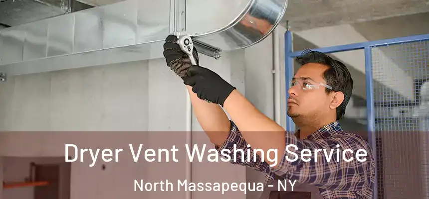  Dryer Vent Washing Service North Massapequa - NY