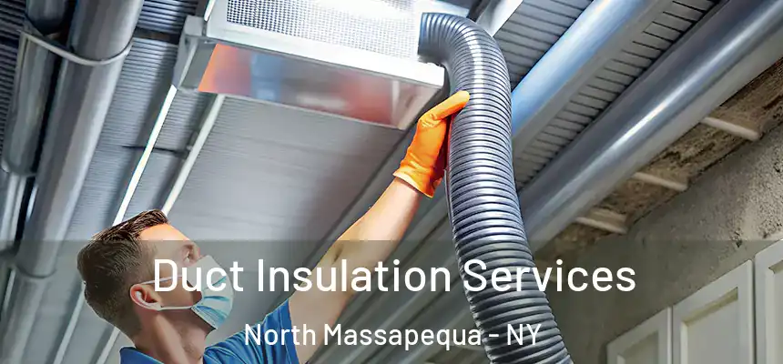 Duct Insulation Services North Massapequa - NY