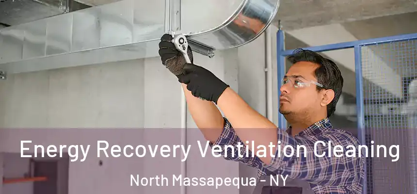  Energy Recovery Ventilation Cleaning North Massapequa - NY