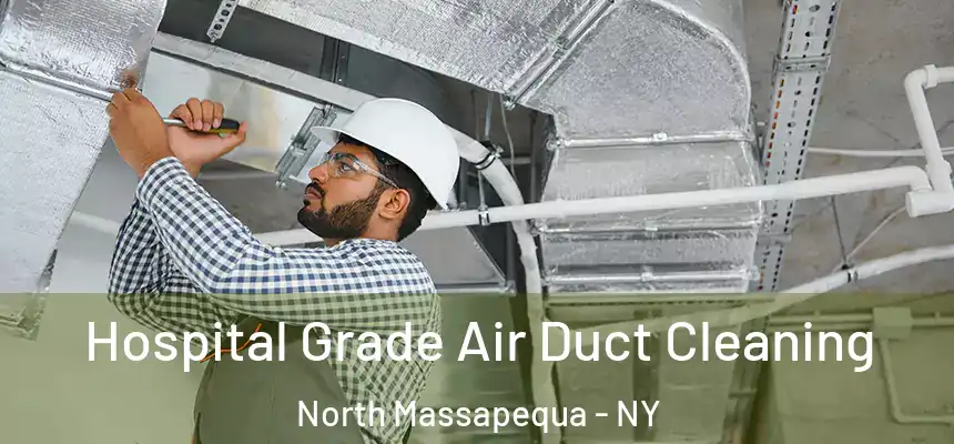  Hospital Grade Air Duct Cleaning North Massapequa - NY
