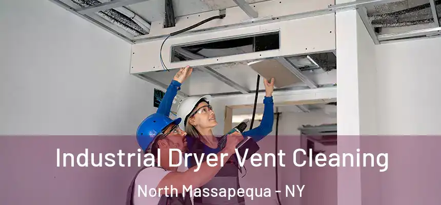  Industrial Dryer Vent Cleaning North Massapequa - NY