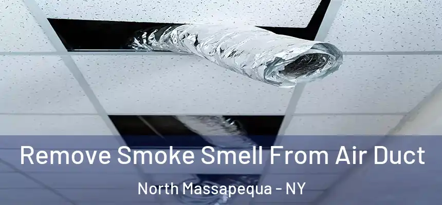  Remove Smoke Smell From Air Duct North Massapequa - NY