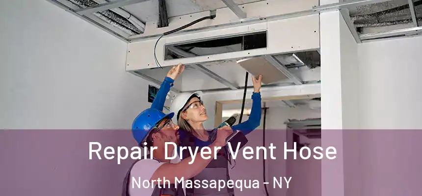  Repair Dryer Vent Hose North Massapequa - NY