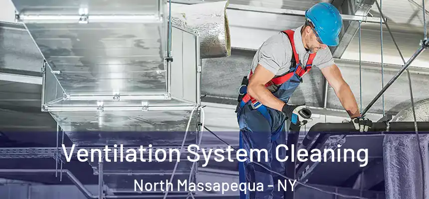  Ventilation System Cleaning North Massapequa - NY