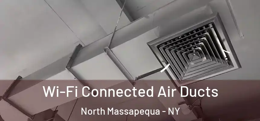  Wi-Fi Connected Air Ducts North Massapequa - NY